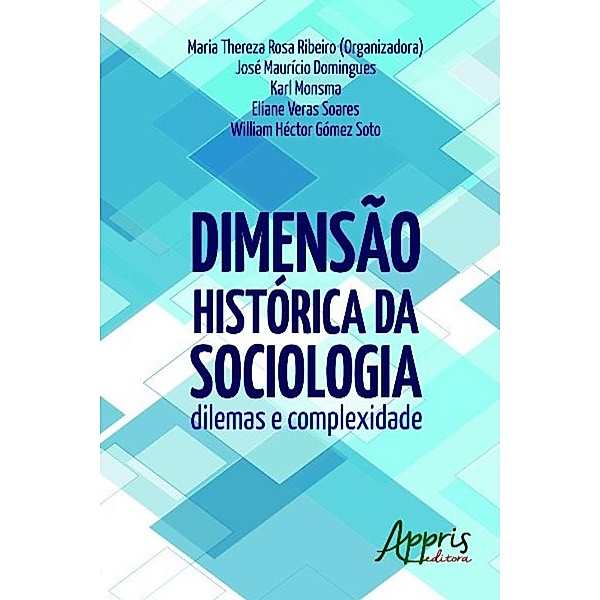 Dimensão histórica da sociologia / Ciências Sociais - História, Maria Thereza Rosa Ribeiro