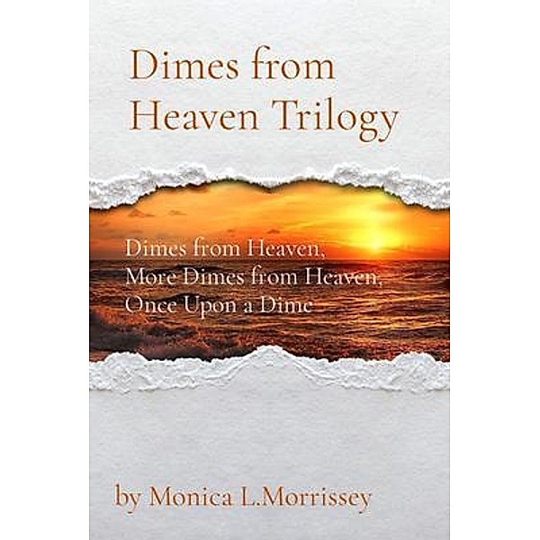 Dimes from Heaven Trilogy, Monica L Morrissey