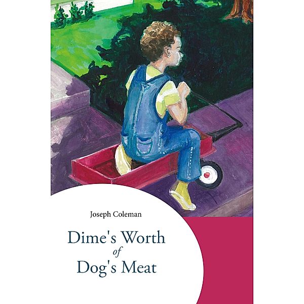Dime's Worth of Dog's Meat, Joseph L. Coleman