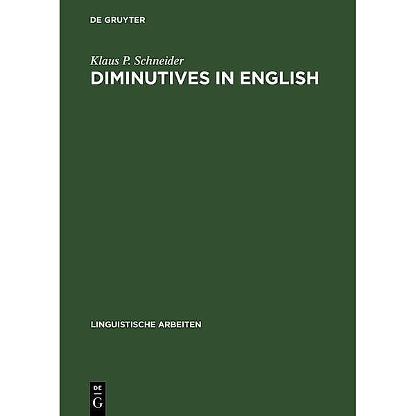Diminutives in English / Linguistische Arbeiten Bd.479, Klaus P. Schneider