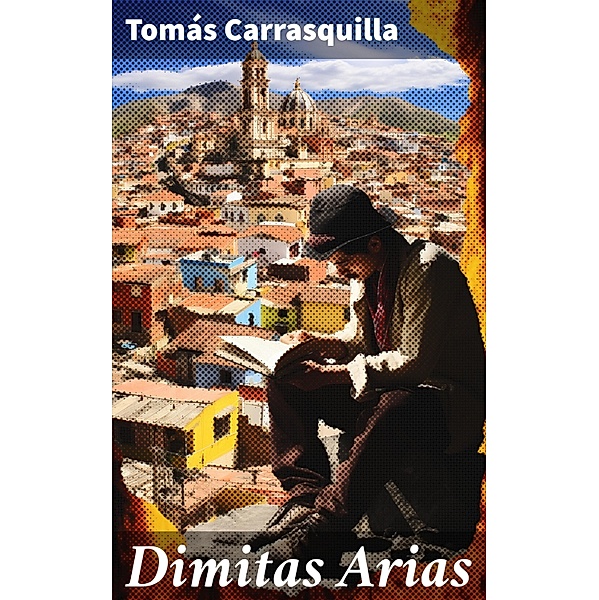 Dimitas Arias, Tomás Carrasquilla