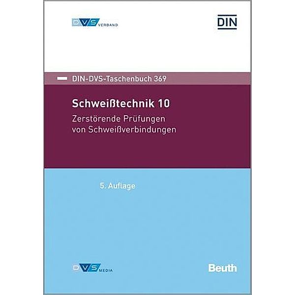 DIN-DVS Taschenbuch 369 Zerstörende Prüfungen von Schweißverbindungen, Deutsches Institut für Normung e. V., Deutscher Verband für Schweißen und verwandte Verfahren e. V.