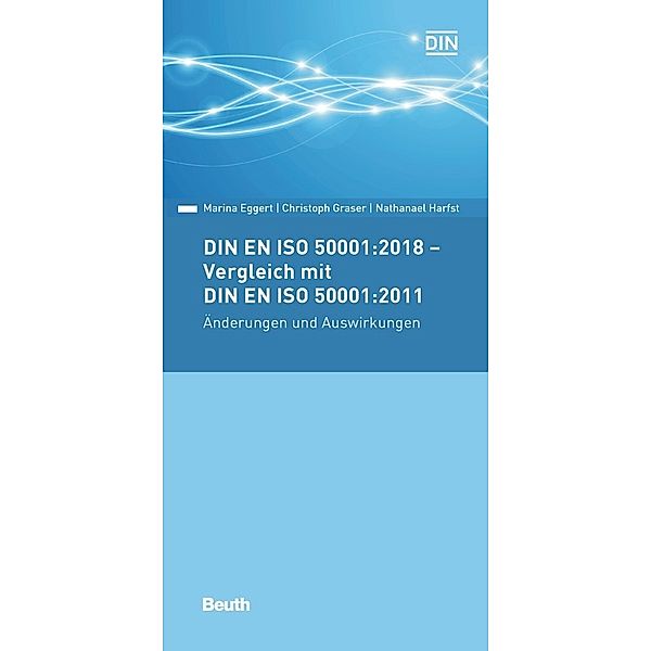 DIN EN ISO 50001:2018 - Vergleich mit DIN EN ISO 50001:2011, Änderungen und Auswirkungen, Marina Eggert, Christoph Graser, Nathanael Harfst