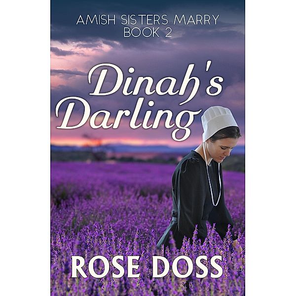 Dinah's Darling (Amish Sisters Marry Romance series, Bk2) / Amish Sisters Marry, Rose Doss