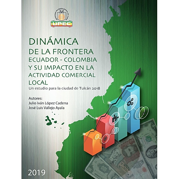 Dinámica de la frontera Ecuador-Colombia y su impacto en la actividad comercial local, Julio Iván López Cadena, José Luis Vallejo Ayala