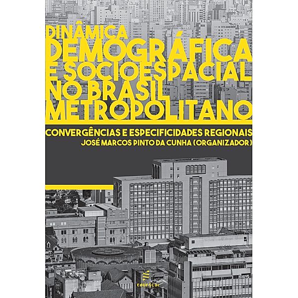 Dinâmica demográfica e socioespacial no Brasil metropolitano, José Marcos Pinto da Cunha