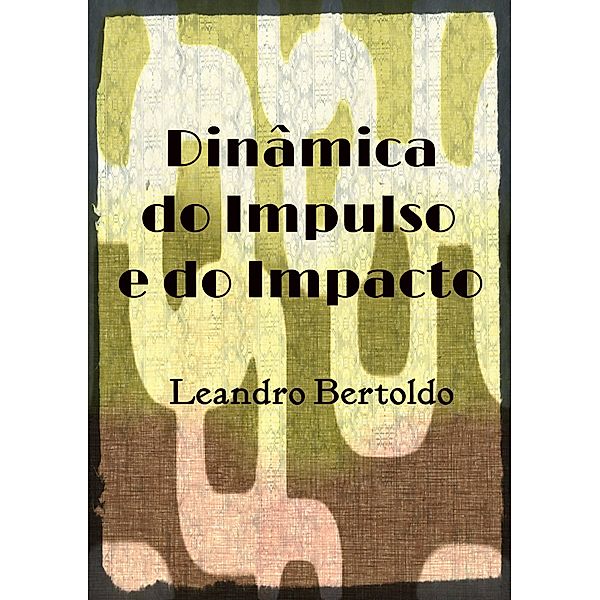 Dinâmica do Impulso e do Impacto, Leandro Bertoldo