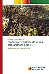 Dinâmica e controle de robôs com animação em 3D. Alessandra Aguiar Vilarinho, - Buch - Alessandra Aguiar Vilarinho,