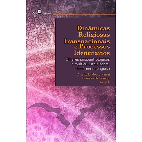 Dinâmicas Religiosas Transnacionais e Processos Identitários, Ana Keila Mosca Pinezi