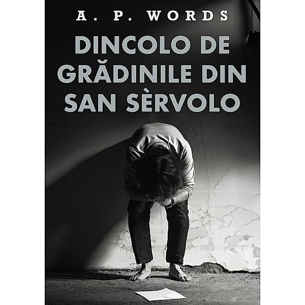 Dincolo de gra¿dinile din San Se`rvolo, A. P. Words