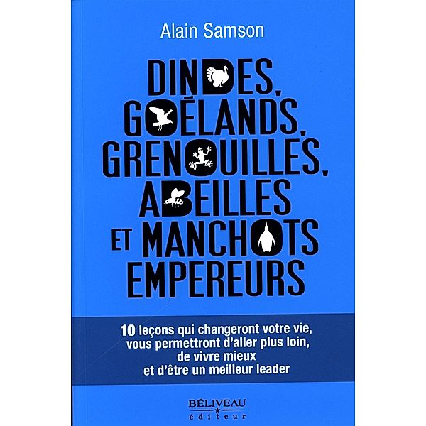 Dindes, goelands, grenouilles, abeilles et manchots empereurs, Alain Samson