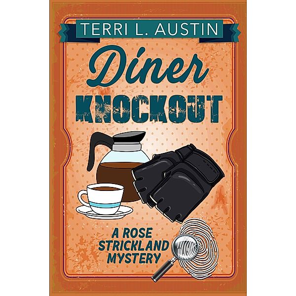 Diner Knock Out (A Rose Strickland Mystery, #5) / A Rose Strickland Mystery, Terri L Austin
