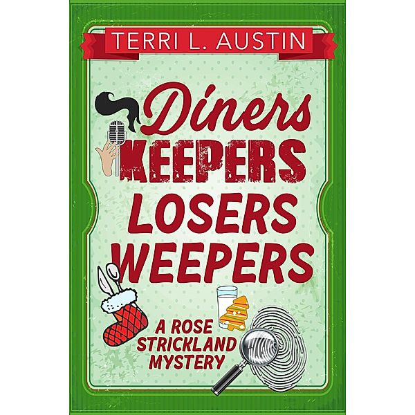 Diners Keepers, Losers Weepers (A Rose Strickland Mystery, #4) / A Rose Strickland Mystery, Terri L Austin