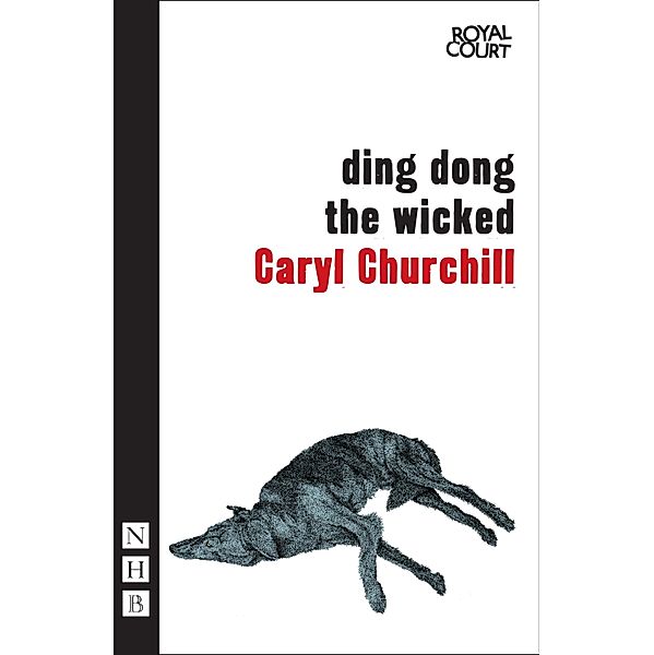 Ding Dong the Wicked / NHB Modern Plays Bd.0, Caryl Churchill