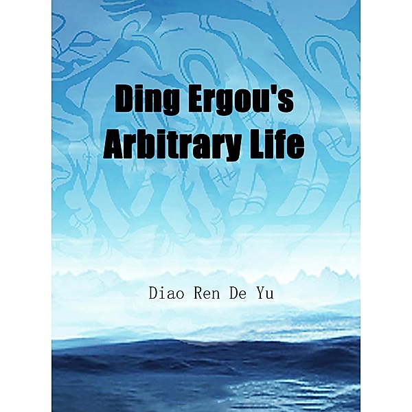 Ding Ergou's Arbitrary Life / Funstory, Diao RenDeYu