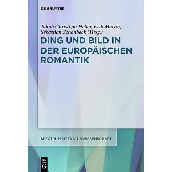 Ding und Bild in der europäischen Romantik / spectrum Literaturwissenschaft / spectrum Literature Bd.70