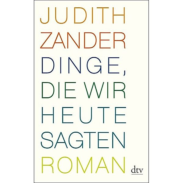 Dinge, die wir heute sagten, Judith Zander