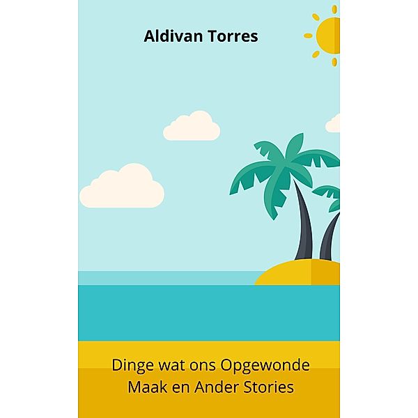 Dinge wat ons Opgewonde Maak en Ander Stories, Aldivan Torres
