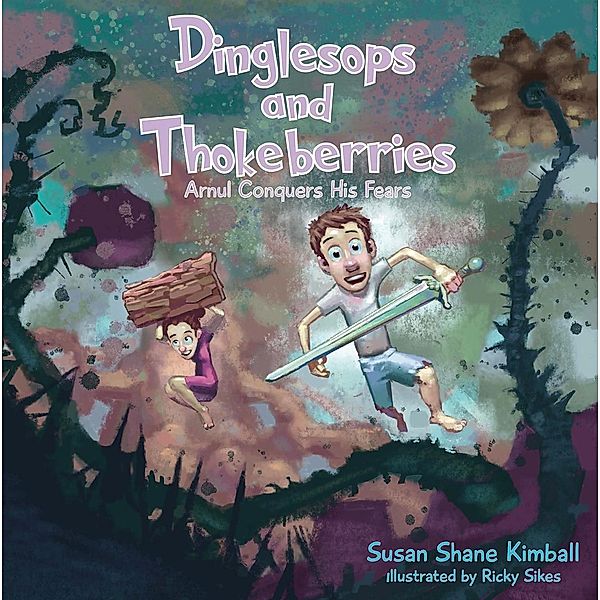 Dinglesops and Thokeberries / Dinglesops and Thokeberries Bd.1, Susan Shane Kimball