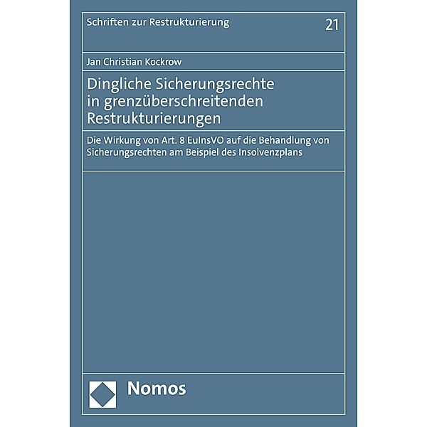 Dingliche Sicherungsrechte in grenzüberschreitenden Restrukturierungen / Schriften zur Restrukturierung Bd.21, Jan Christian Kockrow