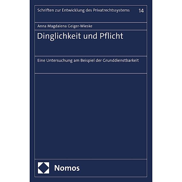 Dinglichkeit und Pflicht / Schriften zur Entwicklung des Privatrechtssystems Bd.14, Anna Magdalena Geiger-Wieske