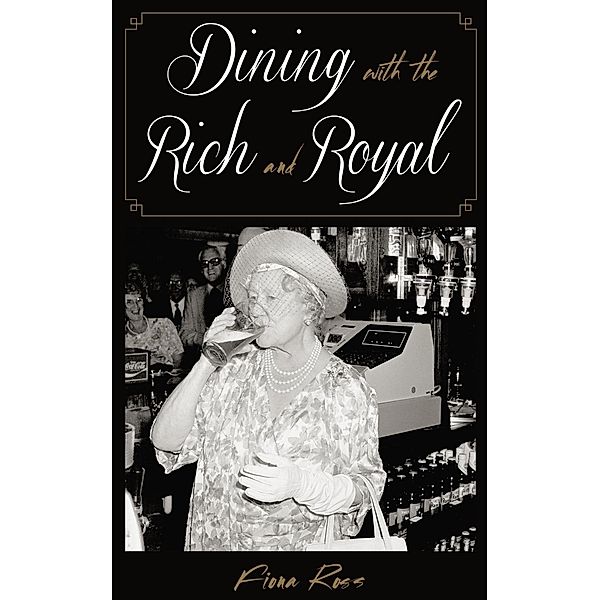 Dining with the Rich and Royal / Dining with Destiny, Fiona Ross