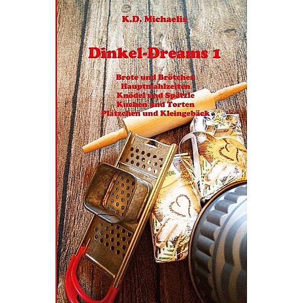 Dinkel-Dreams 1 / Dinkel-Dreams Bd.1-3, K. D. Michaelis
