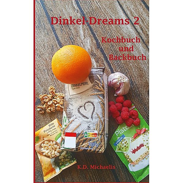 Dinkel-Dreams 2 / Dinkel-Dreams Bd.2, K. D. Michaelis