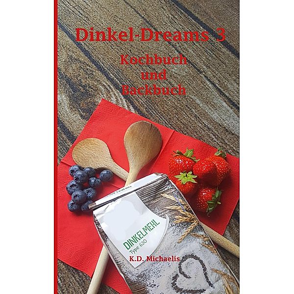 Dinkel-Dreams 3 / Dinkel-Dreams Bd.3, K. D. Michaelis