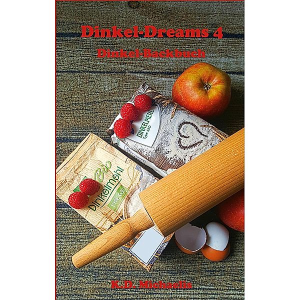 Dinkel-Dreams 4 / Dinkel-Dreams Bd.4, K. D. Michaelis