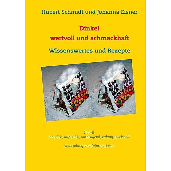 Dinkel - wertvoll und schmackhaft, Hubert Schmidt, Johanna Eisner