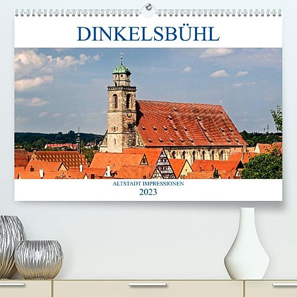 DINKELSBÜHL - ALTSTADT IMPRESSIONEN (Premium, hochwertiger DIN A2 Wandkalender 2023, Kunstdruck in Hochglanz), U boeTtchEr