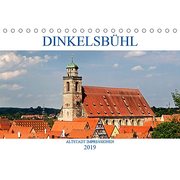 DINKELSBÜHL - ALTSTADT IMPRESSIONEN (Tischkalender 2019 DIN A5 quer), U. Boettcher