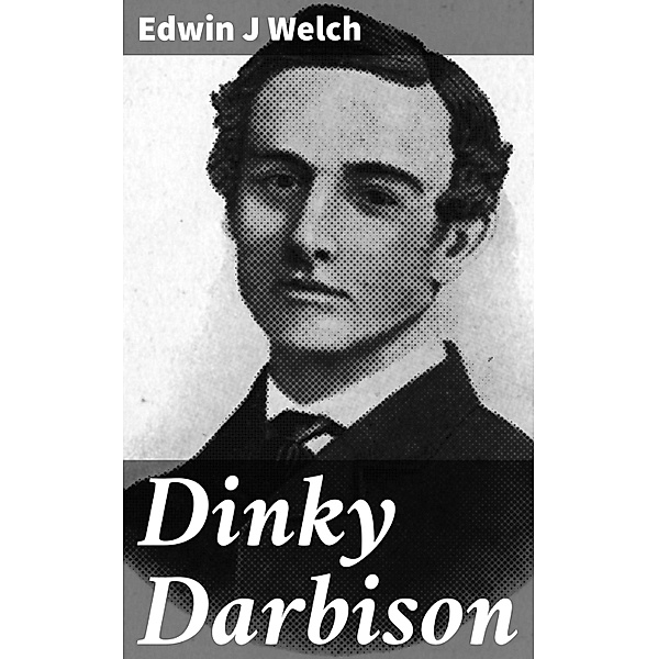 Dinky Darbison, Edwin J Welch