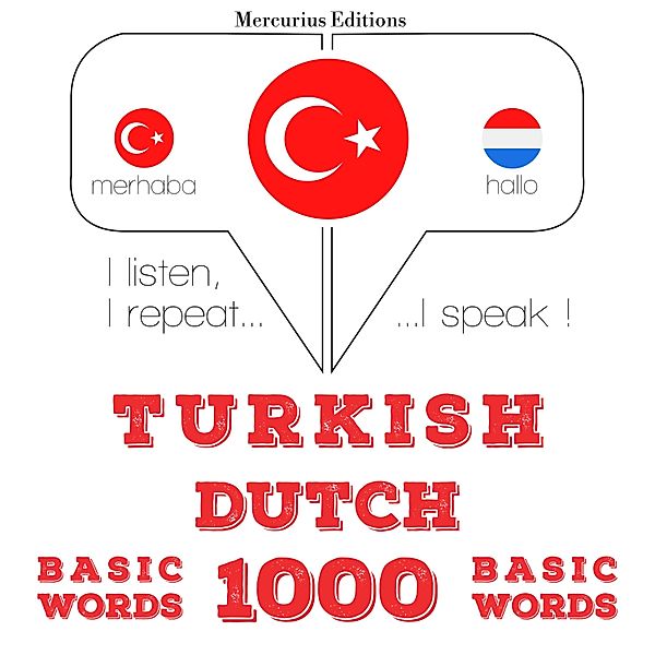 Dinliyorum, tekrar ediyorum, konuşuyorum: dil öğrenme kursu - Türkçe - Hollandaca: 1000 temel kelime, JM Gardner