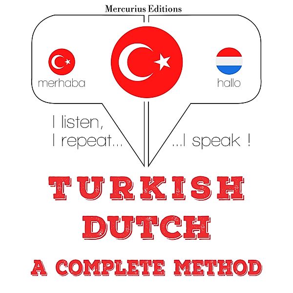 Dinliyorum, tekrar ediyorum, konuşuyorum: dil öğrenme kursu - Türkçe - Hollandaca: eksiksiz bir yöntem, JM Gardner