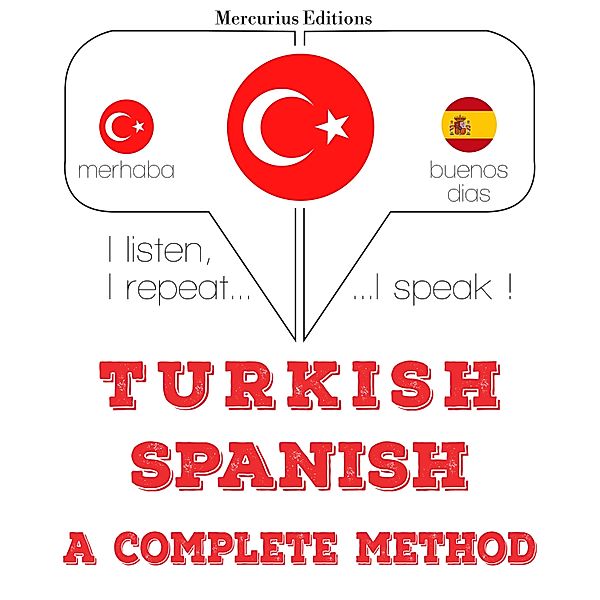 Dinliyorum, tekrar ediyorum, konuşuyorum: dil öğrenme kursu - Türkçe - İspanyolca: eksiksiz bir yöntem, JM Gardner