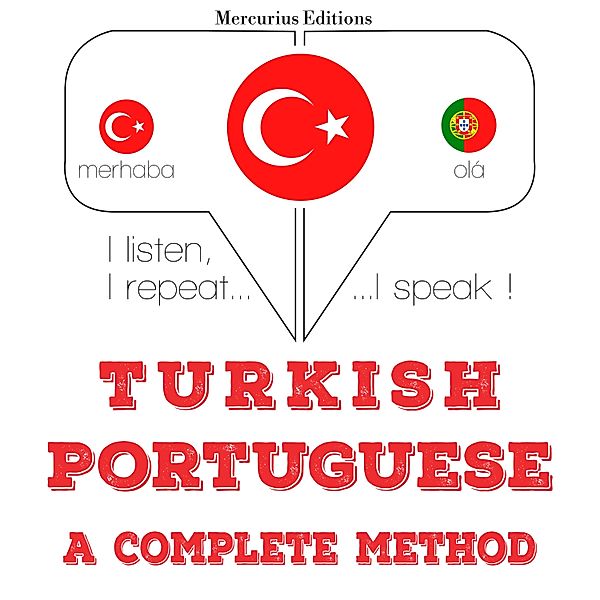 Dinliyorum, tekrar ediyorum, konuşuyorum: dil öğrenme kursu - Türkçe - Portekizce: eksiksiz bir yöntem, JM Gardner