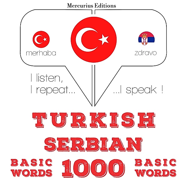 Dinliyorum, tekrar ediyorum, konuşuyorum: dil öğrenme kursu - Türkçe - Sırpça: 1000 temel kelime, JM Gardner