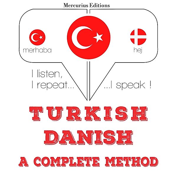 Dinliyorum, tekrar ediyorum, konuşuyorum: dil öğrenme kursu - Türkçe - Danimarka: eksiksiz bir yöntem, JM Gardner