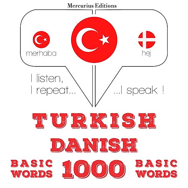 Dinliyorum, tekrar ediyorum, konuşuyorum: dil öğrenme kursu - Türkçe - Danca: 1000 temel kelime, JM Gardner