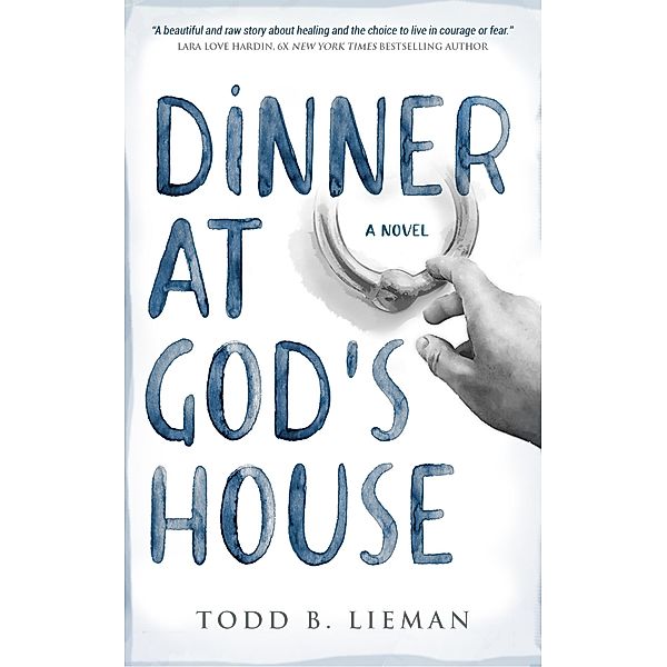 Dinner at God's House: A Novel, Todd B. Lieman