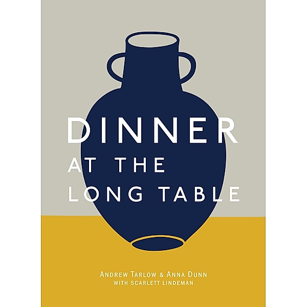 Dinner at the Long Table, Andrew Tarlow, Anna Dunn