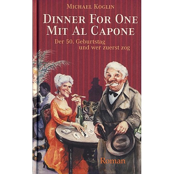 Dinner for One mit Al Capone. Der 50. Geburtstag und wer zuerst zog., Michael Koglin