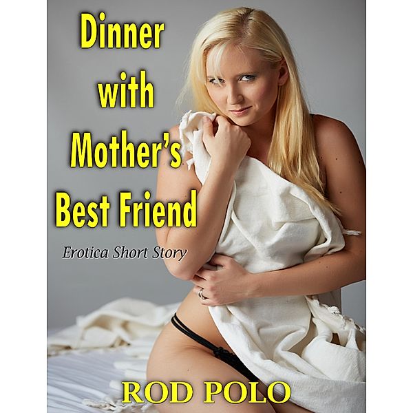 Dinner With Mother's Best Friend: Erotica Short Story, Rod Polo