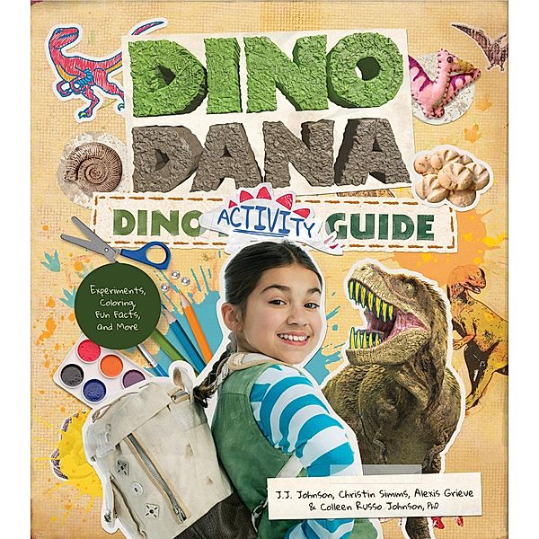 Dino Dana Dino Activity Guide / Dino Dana, J. J. Johnson, Colleen Russo Johnson, Christin Simms