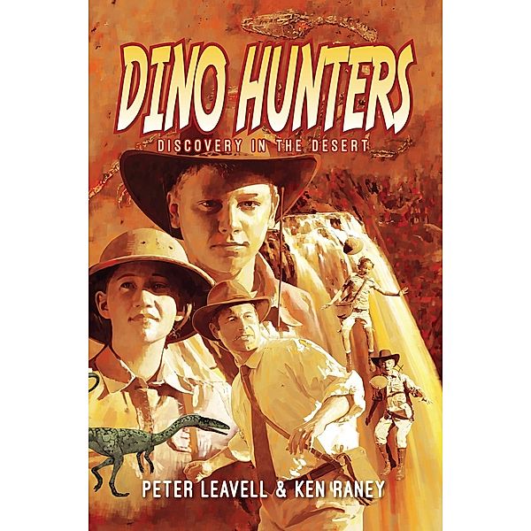 Dino Hunters: Discovery in the Desert, Ken Raney, Peter Leavell