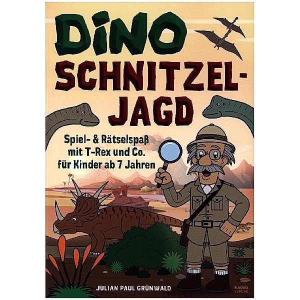 Dino Schnitzeljagd Spiel - Auf Schatzsuche mit Dinosauriern in der Urzeit, Julian Paul Grünwald