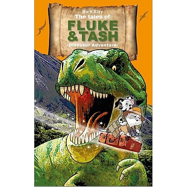 Dinosaur Adventure (The Tales of Fluke and Tash) / The Tales of Fluke and Tash, Mark Elvy