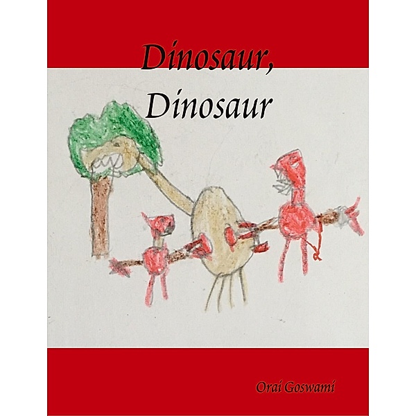 Dinosaur, Dinosaur, Orai Goswami